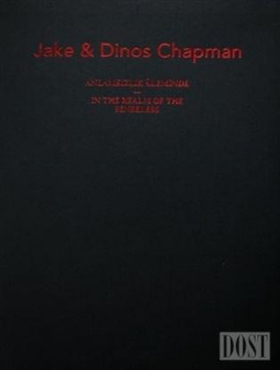 Jake ve Dinos Chapman: Anlamsızlık Aleminde / Jake and Dinos Chapman: In the Realm of the Senseless